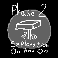 Phase 2: Exploration On And On